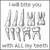 white icon with teeth text says i will bite you with all my teeth